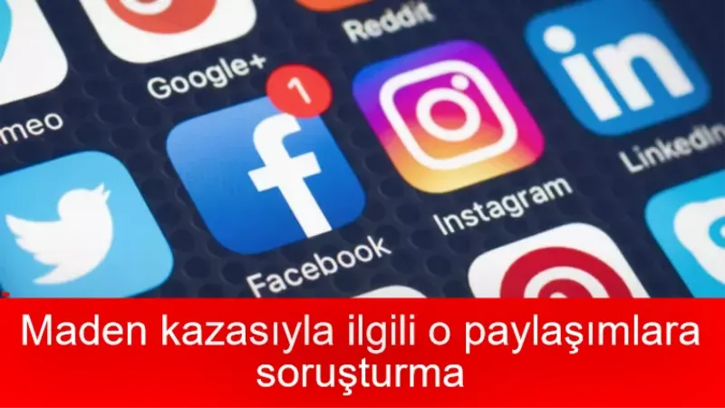 Maden kazası ile ilgili provokatif paylaşım yapanlara adli işlem